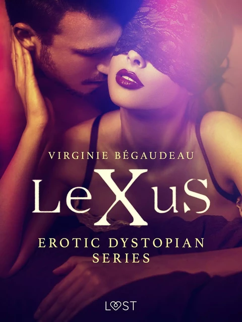 LeXuS - erotic dystopian series - Virginie Begaudeau - Saga Egmont International