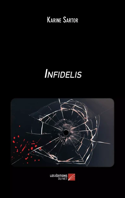 Infidelis - Karine Sartor - Les Éditions du Net