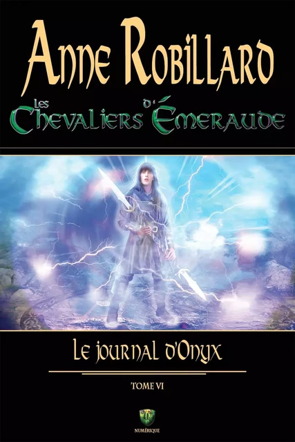 Les Chevaliers d'Émeraude 06 : Le journal d'Onyx - Anne Robillard - WELLAN INC