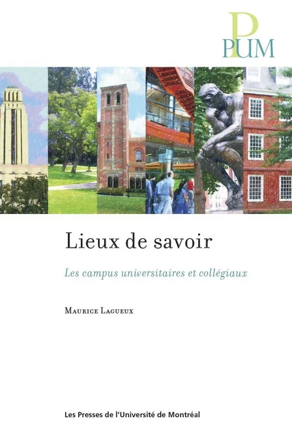 Lieux de savoir - Maurice Lagueux - Les Presses de l'Université de Montréal