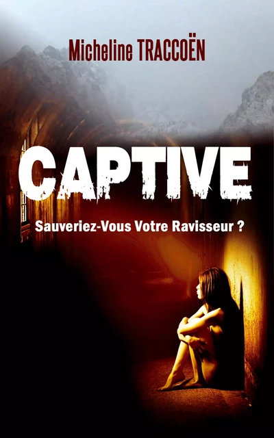 Captive - Micheline Traccoën - Bookelis