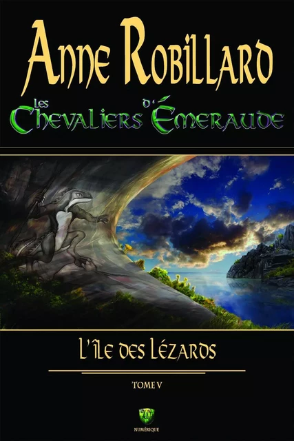 Les chevaliers d'Émeraude 05 : L'île des lézards - Anne Robillard - WELLAN INC