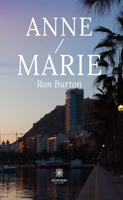 Anne/Marie - Ron Burton - Le Lys Bleu Éditions