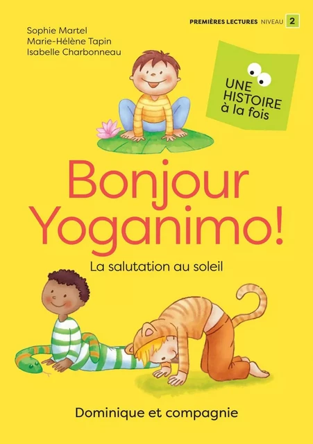 Bonjour Yoganimo ! - Niveau de lecture 2 - Sophie Martel, Marie-Hélène Tapin - Dominique et compagnie