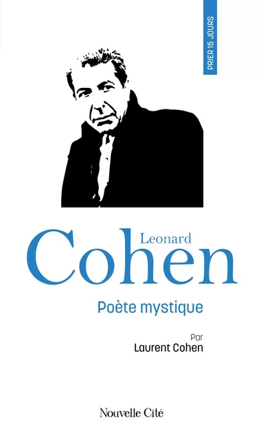 Prier 15 jours avec Leonard Cohen - Laurent Cohen - Nouvelle Cité