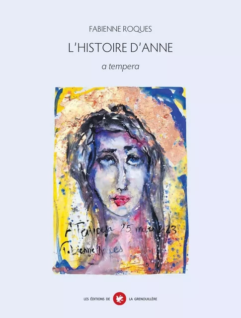 L’histoire d’Anne - Fabienne Roques - Éditions De La Grenouillère Inc.