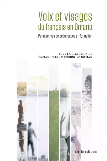 Voix et visages du français en Ontario - Emmanuelle Le Pichon-Vorstman - Éditions Prise de parole