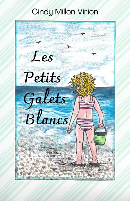 Les Petits Galets Blancs - Cindy Millon Virion - Librinova