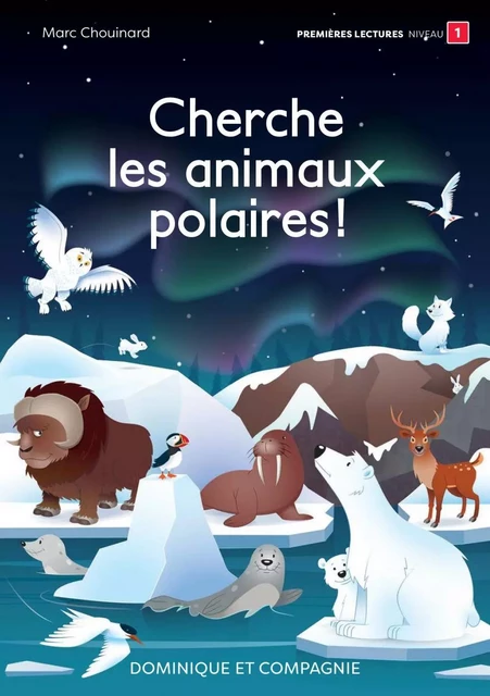 Cherche les animaux polaires! - Niveau de lecture 1 -  - Dominique et compagnie