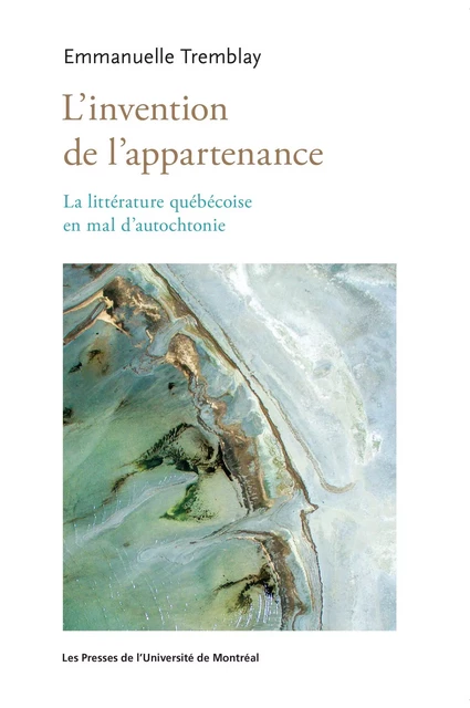 L'invention de l'appartenance - Emmanuelle Tremblay - Presses de l'Université de Montréal