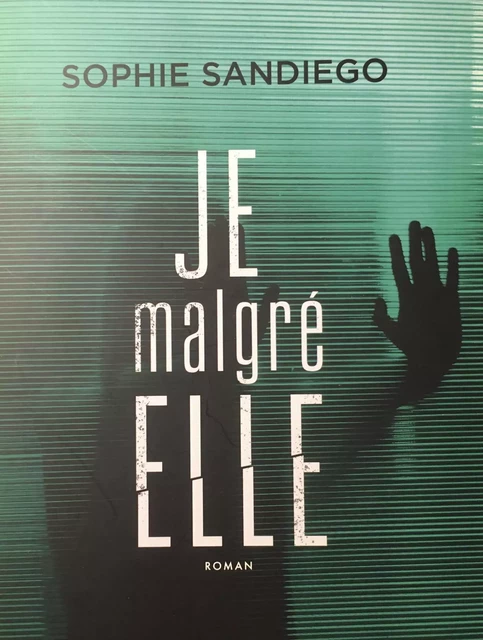 JE malgré ELLE - Sophie Sandiego - Librinova