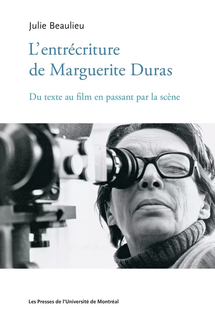 L'entrécriture de Marguerite Duras - Julie Beaulieu - Presses de l'Université de Montréal