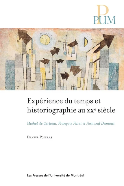 Expérience du temps et historiographie au XXe siècle - Daniel Poitras - Presses de l'Université de Montréal