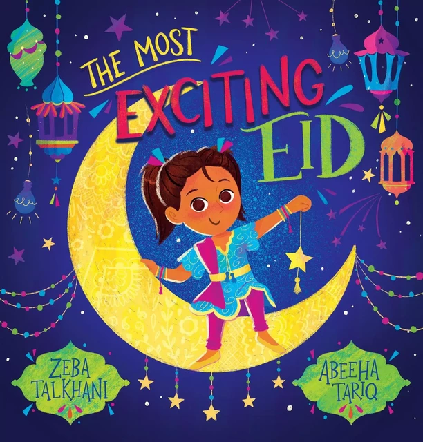 The Most Exciting Eid - Zeba Talkhani - Scholastic Inc.