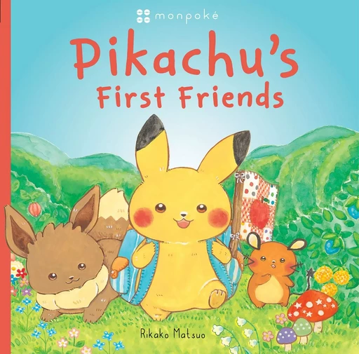 Monpoke Picture Book: Pikachu's First Friends - Rikako Matsuo - Scholastic Inc.