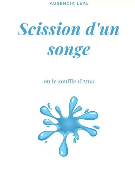 Scission d'un songe - Ausência LEAL - Librinova