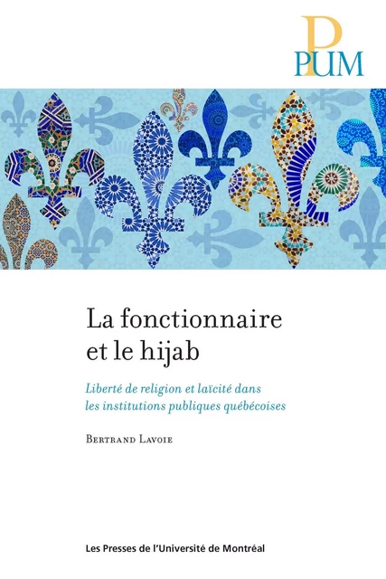 La fonctionnaire et le hijab - Bertrand Lavoie - Presses de l'Université de Montréal