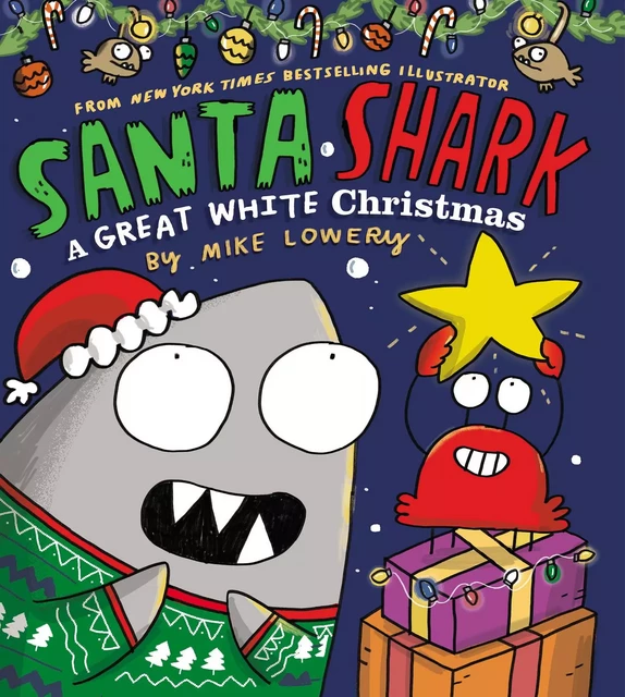 Santa Shark: A Great White Christmas - Mike Lowery - Scholastic Inc.