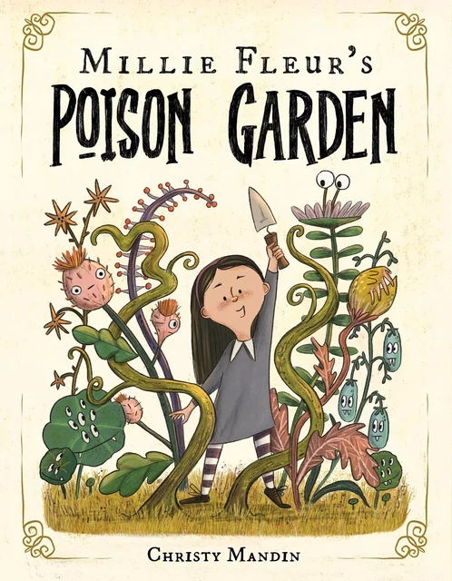 Millie Fleur's Poison Garden - Christy Mandin - Scholastic Inc.