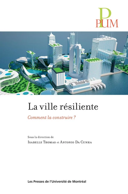 La ville résiliente - Isabelle Thomas, Antonio Da Cunha - Presses de l'Université de Montréal