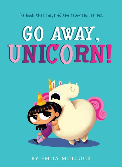 Go Away, Unicorn! - Emily Mullock - Scholastic Inc.