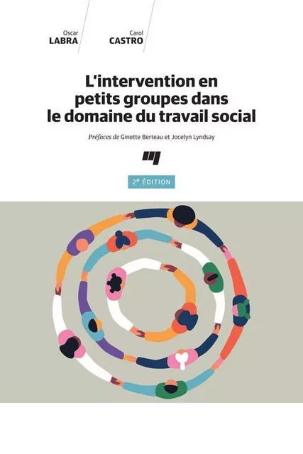 L'intervention en petits groupes dans le domaine du travail social, 2e édition - Oscar Labra, Carol Castro - Presses de l'Université du Québec