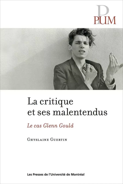 La critique et ses malentendus - Ghyslaine Guertin - Presses de l'Université de Montréal