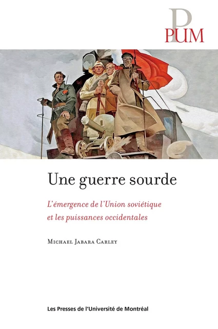 Une guerre sourde - Michael J. Carley - Presses de l'Université de Montréal