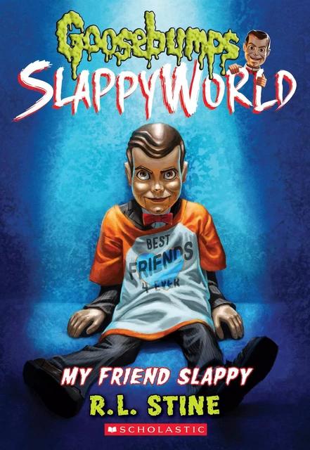 My Friend Slappy (Goosebumps SlappyWorld #12) - R. L. Stine - Scholastic Inc.