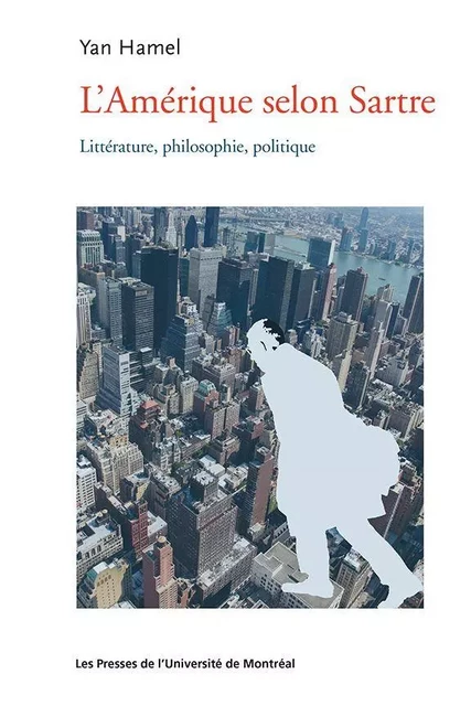 L'Amérique selon Sartre - Yan Hamel - Presses de l'Université de Montréal