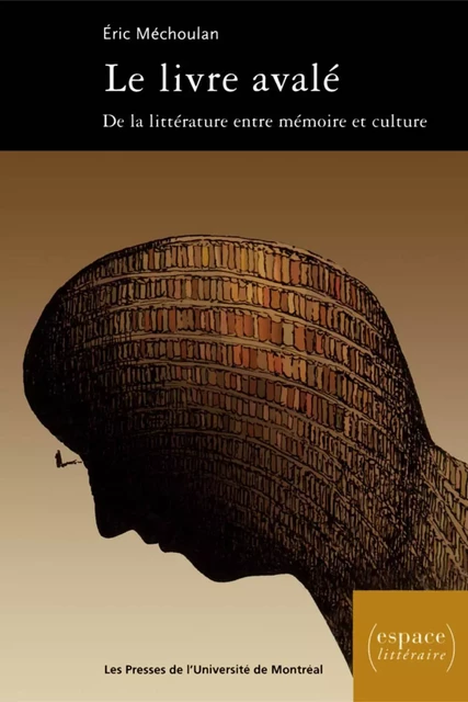 Le livre avalé. De la littérature entre mémoire et culture -  Méchoulan, Éric - Presses de l'Université de Montréal