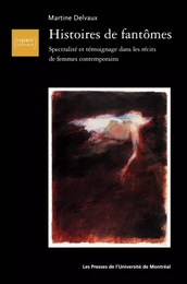 Histoires de fantomes. Spectralité et témoignage dans les récits de femmes contemporains