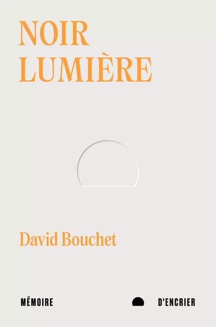 Noir lumière - David Bouchet - Mémoire d'encrier