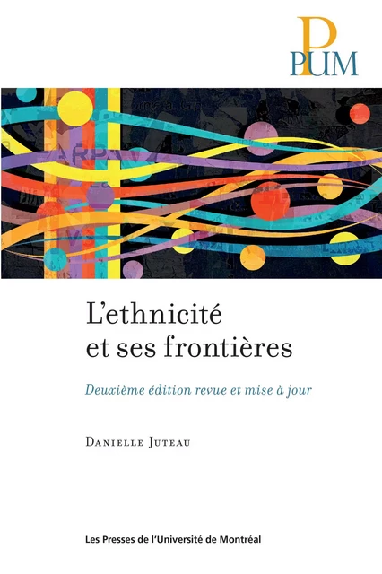 L'ethnicité et ses frontières - Danielle Juteau - Presses de l'Université de Montréal