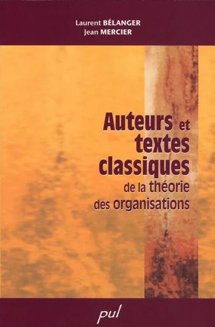 Auteurs et textes classiques de la théorie des organisations - Jean Mercier - Presses de l'Université Laval