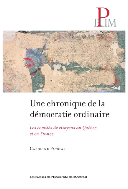 Une chronique de la démocratie ordinaire - Caroline Patsias - Presses de l'Université de Montréal