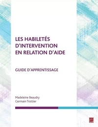 Les habiletés d'intervention en relation d'aide. Guide d'apprentissage