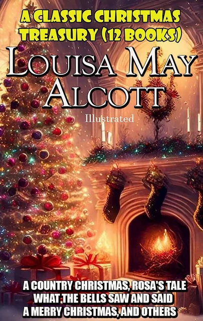 A Classic Christmas Treasury. (12 Books) - Louisa May Alcott - Andrii Ponomarenko