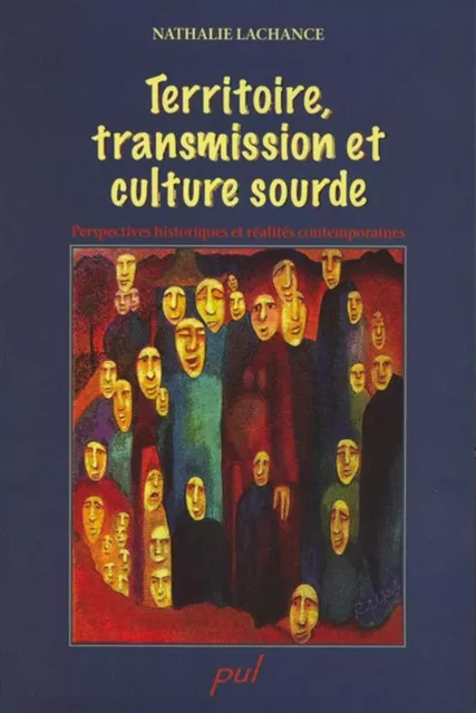 Territoire, transmission et culture sourde. - Nathalie Lachance - Presses de l'Université Laval