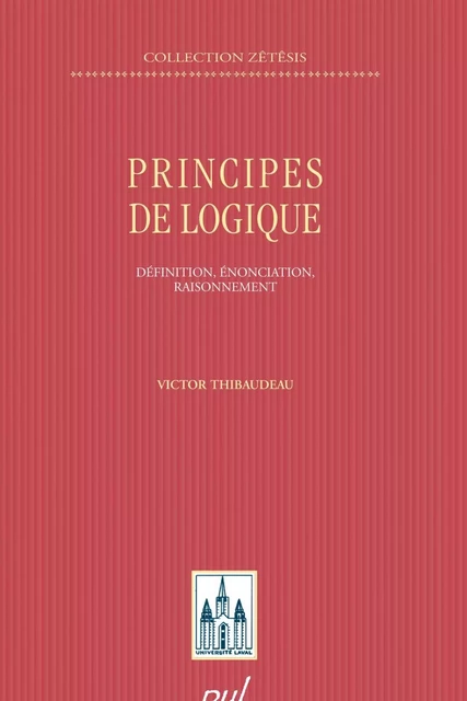 Principes de logique - Victor Thibodeau - Presses de l'Université Laval