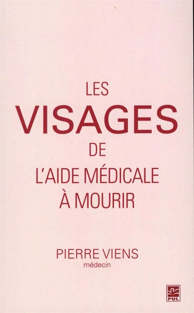 Les visages de l'aide médicale à mourir - Pierre Viens - Presses de l'Université Laval