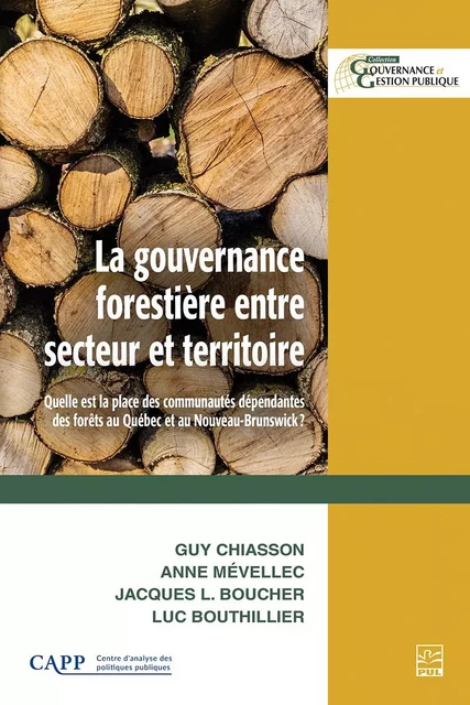 La gouvernance forestière entre secteur et territoire - Guy Chiasson, Anne Mévellec, Jacques L. Boucher, Luc Bouthillier - Presses de l'Université Laval