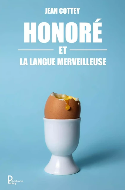 Honoré et la langue merveilleuse - Jean Cottey - Publishroom