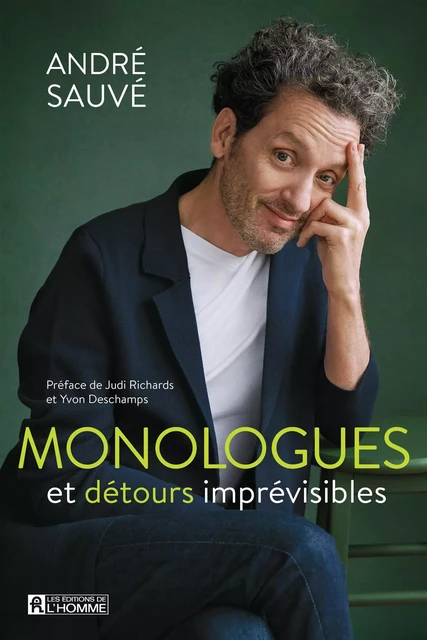 Monologues et détours imprévisibles - André Sauvé - Les Éditions de l'Homme