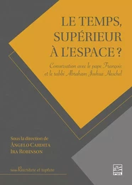 Le temps, supérieur à l’espace?