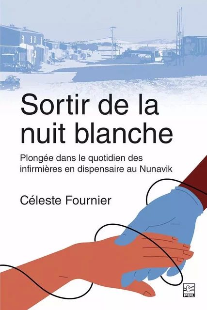 Sortir de la nuit blanche - Céleste Fournier - Presses de l'Université Laval