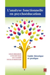 L'analyse fonctionnelle en psychoéducation. Guide théorique et pratique