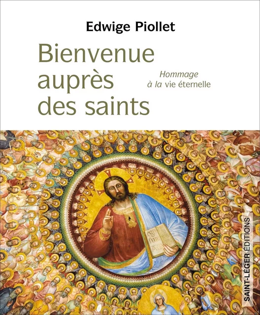 Bienvenue auprès des saints - Edwige Piollet - Saint-Léger Editions