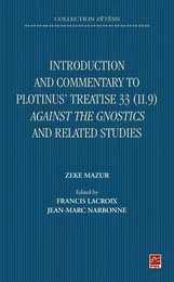 Introduction and Commentary to Plotinus’ Treatise 33 (II 9) Against the Gnostics and related studies