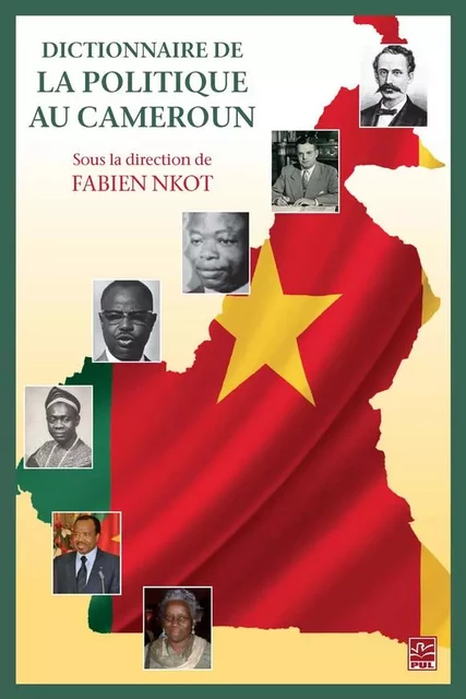 Dictionnaire de la politique au Cameroun - Fabien Nkot - PUL Diffusion